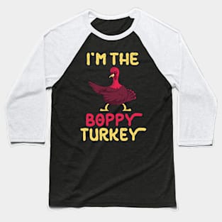 Turkey Flossing Happy Thanksgiving Day I'm The Boppy Turkey Baseball T-Shirt